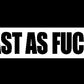 FAST AS FUCK STICKERS - Thebrapshop