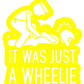IT WAS JUST A WHEELIE STICKERS - Thebrapshop