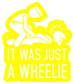 IT WAS JUST A WHEELIE STICKERS - Thebrapshop