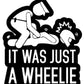 IT WAS JUST A WHEELIE STICKERS - Thebrapshop