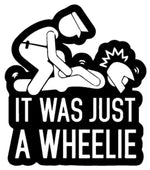 IT WAS JUST A WHEELIE STICKERS - Thebrapshop