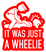 IT WAS JUST A WHEELIE STICKERS - Thebrapshop