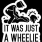 IT WAS JUST A WHEELIE STICKERS - Thebrapshop