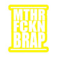 MTHR FCKN BRAP STICKERS - Thebrapshop