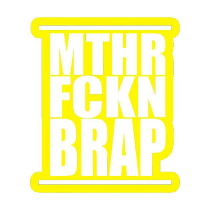MTHR FCKN BRAP STICKERS - Thebrapshop