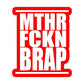 MTHR FCKN BRAP STICKERS - Thebrapshop
