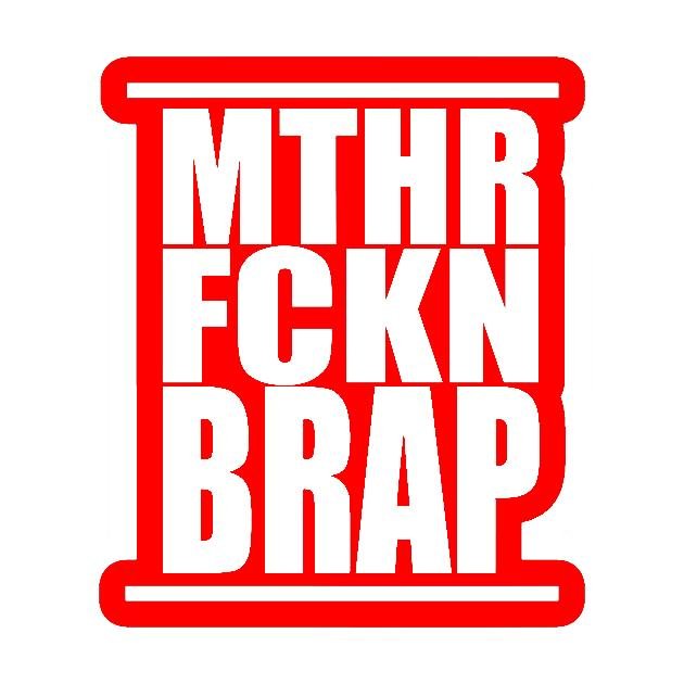 MTHR FCKN BRAP STICKERS - Thebrapshop