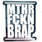 MTHR FCKN BRAP STICKERS - Thebrapshop