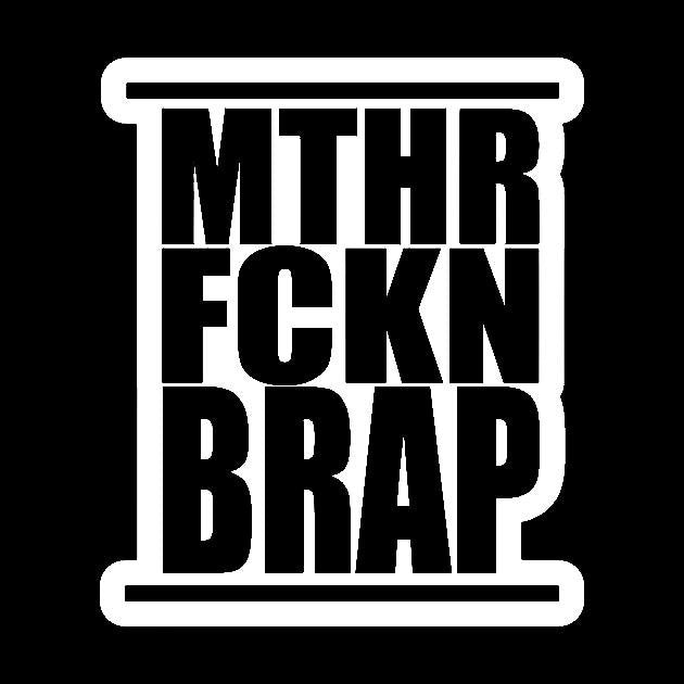 MTHR FCKN BRAP STICKERS - Thebrapshop