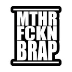 MTHR FCKN BRAP STICKERS - Thebrapshop