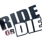 RIDE OR DIE STICKERS - Thebrapshop